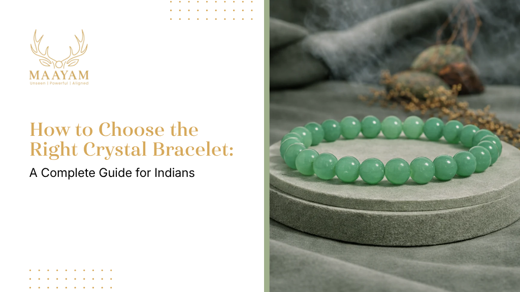 How to Choose the Right Crystal Bracelet: A Complete Guide for Indians