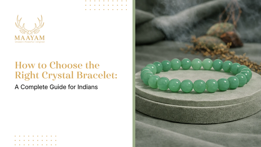 How to Choose the Right Crystal Bracelet: A Complete Guide for Indians